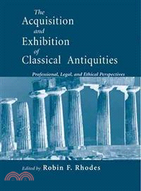 The Acquisition and Exhibition of Classical Antiquities ─ Professional, Legal, and Ethical Perspectives