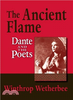 The Ancient Flame: Dante and the Poets