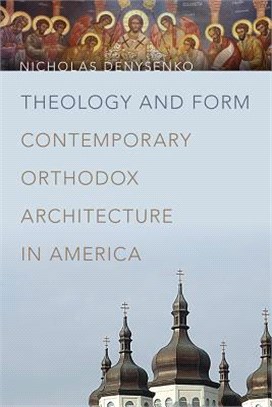 Theology and Form ─ Contemporary Orthodox Architecture in America
