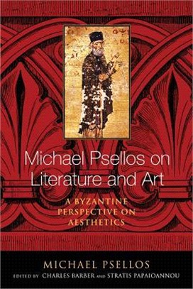 Michael Psellos on Literature and Art ― A Byzantine Perspective on Aesthetics