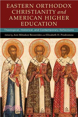 Eastern Orthodox Christianity and American Higher Education ― Theological, Historical, and Contemporary Reflections