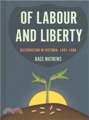 Of Labour and Liberty ― Distributism in Victoria, 1891?966