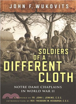 Soldiers of a Different Cloth ― Notre Dame Chaplains in World War II