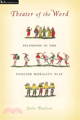 Theater of the Word ― Selfhood in the English Morality Play