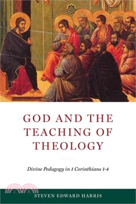 God and the Teaching of Theology ― Divine Pedagogy in 1 Corinthians 1-4