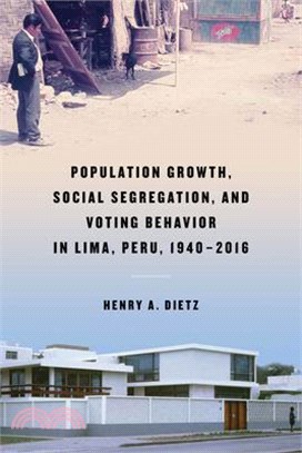 Population Growth, Social Segregation, and Voting Behavior in Lima, Peru 1940-2016