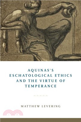 Aquinas's Eschatological Ethics and the Virtue of Temperance