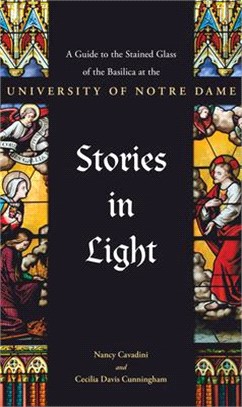 Stories in Light ― A Guide to the Stained Glass of the Basilica at the University of Notre Dame