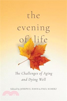 The Evening of Life ― The Challenges of Aging and Dying Well