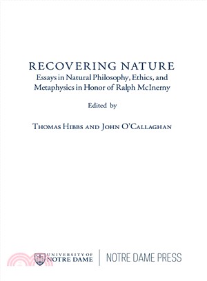 Recovering Nature ― Essays in Natural Philosophy, Ethics, and Metaphysics in Honor of Ralph Mcinerny