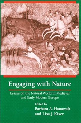 Engaging With Nature: Essays on the Natural World in Medieval and Early Modern Europe