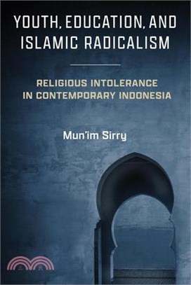 Youth, Education, and Islamic Radicalism: Religious Intolerance in Contemporary Indonesia