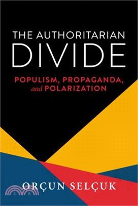 The Authoritarian Divide: Populism, Propaganda, and Polarization