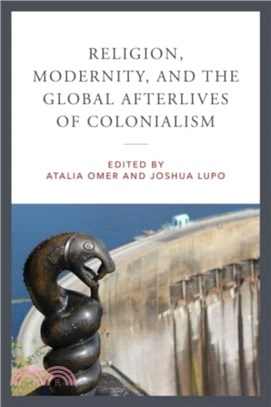 Religion, Modernity, and the Global Afterlives of Colonialism