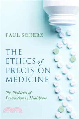 The Ethics of Precision Medicine：The Problems of Prevention in Healthcare