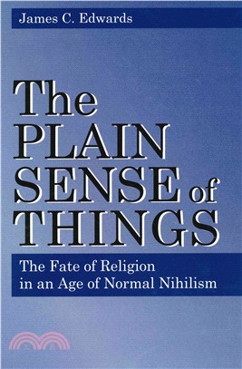 The Plain Sense of Things ─ The Fate of Religion in an Age of Normal Nihilism