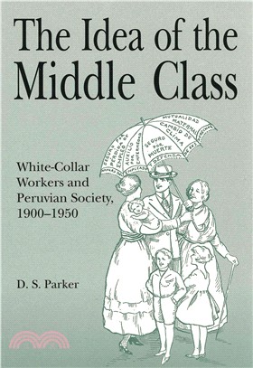 The Idea of the Middle Class ― White-Collar Workers and Peruvian Society 1900-1950