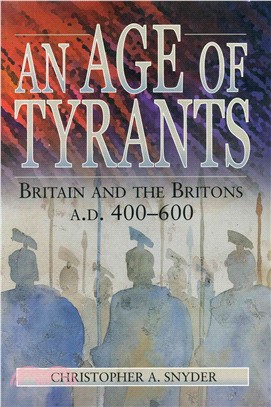 An Age of Tyrants: Britain and the Britons, A.D. 400-600