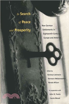 In Search of Peace and Prosperity ― New German Settlements in Eighteenth-Century Europe and America
