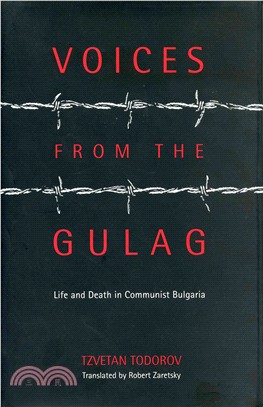 Voices from the Gulag ― Life and Death in Communist Bulgaria