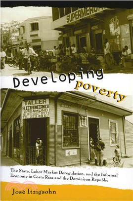 Developing Poverty—The State, Labor Market Deregulation, and the Informal Economy in Costa Rica and the Dominican Republic