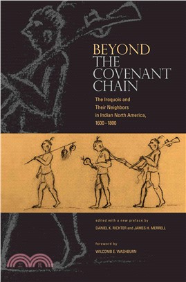 Beyond the Covenant Chain ─ The Iroquois and Their Neighbors in Indian North America, 1600-1800