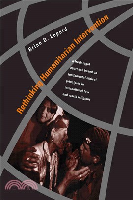 Rethinking Humanitarian Intervention ─ A Fresh Legal Approach Based on Fundamental Ethical Principles in International Law and World Religions