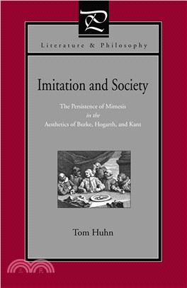 Imitation And Society ― The Persistence Of Mimesis In The Aesthetics Of Burke, Hogarth, And Kant