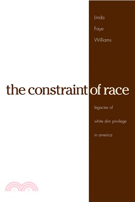 Constraint Of Race: Legacies Of White Skin Privilege In America