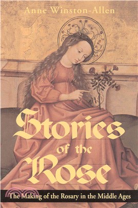 Stories of the Rose ― The Making of the Rosary in the Middle Ages