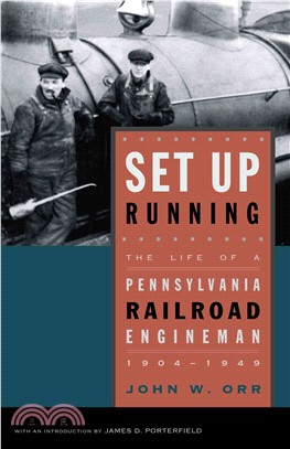 Set Up Running: The Life of a Pennsylvania Railroad Engineman, 1904-1949