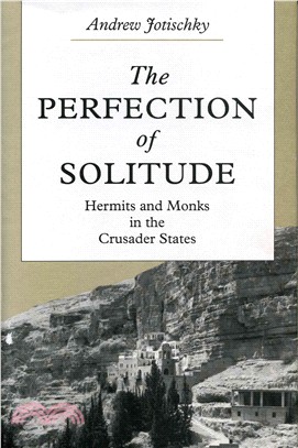 The Perfection of Solitude—Hermits and Monks in the Crusader States