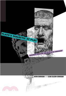 Plato's Dialectic at Play — Argument, Structure, And Myth in the Symposium