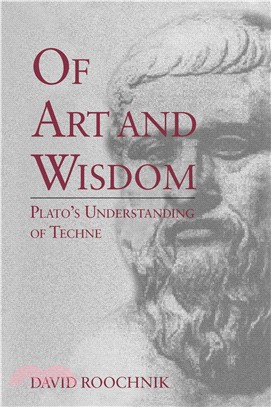 Of Art and Wisdom ― Plato's Understanding of Techne