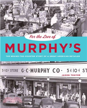 For the Love of Murphy's: The Behind-the-Counter Story of a Great American Retailer