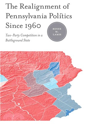 The Realignment of Pennsylvania Politics Since 1960 ─ Two-party Competition in a Battleground State