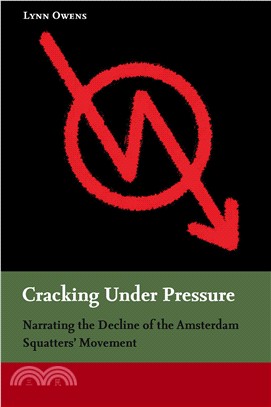 Cracking Under Pressure — Narrating the Decline of the Amsterdam Squatters' Movement