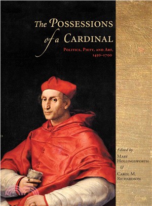 The Possessions of a Cardinal: Politics, Piety, and Art 1450-1700