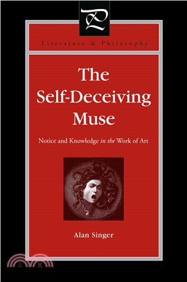 The Self-Deceiving Muse ― Notice and Knowledge in the Work of Art