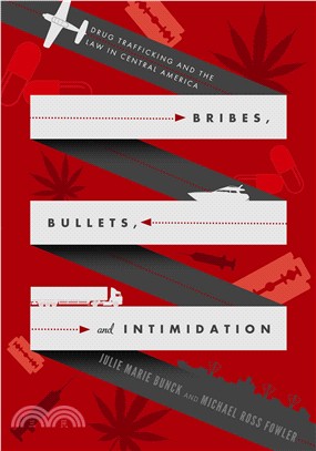 Bribes, Bullets, and Intimidation ― Drug Trafficking and the Law in Central America