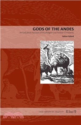Gods of the Andes ─ An Early Account of Inca Religion and Andean Christianity