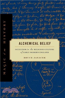 Alchemical Belief：Occultism in the Religious Culture of Early Modern England