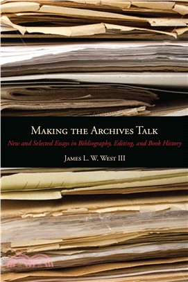 Making the Archives Talk ― New and Selected Essays in Bibliography, Editing, and Book History
