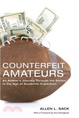 Counterfeit Amateurs ─ An Athlete's Journey Through the Sixties to the Age of Academic Capitalism