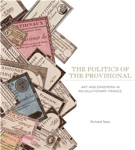 The Politics of the Provisional ― Art and Ephemera in Revolutionary France