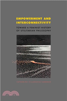Empowerment and Interconnectivity ─ Toward a Feminist History of Utilitarian Philosophy