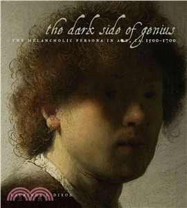 The Dark Side of Genius ─ The Melancholic Persona in Art, Ca. 1500-1700