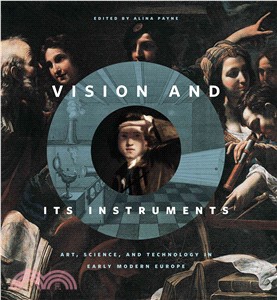 Vision and Its Instruments ─ Art, Science, and Technology in Early Modern Europe