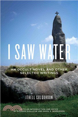 I Saw Water ─ An Occult Novel and Other Selected Writings