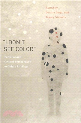 I Don't See Color ─ Personal and Critical Perspectives on White Privilege